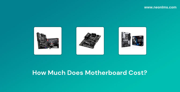 How Much Does Motherboard Cost