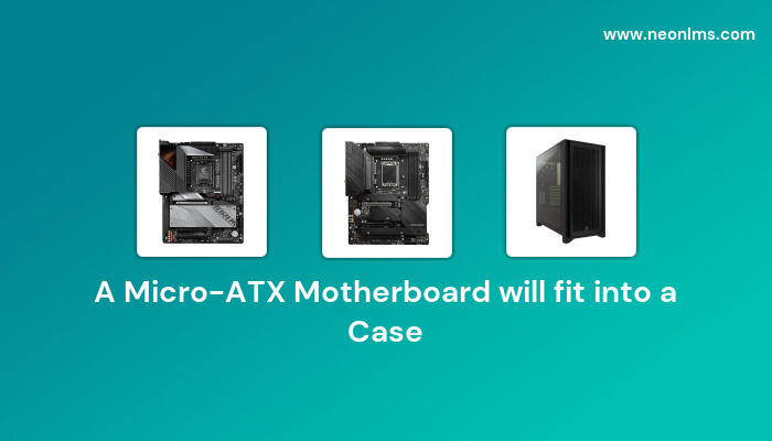 A Micro-ATX Motherboard will fit into a Case that Follows What Minimum Standard?