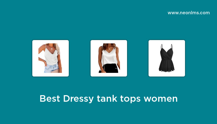 Best Dressy Tank Tops Women in 2023 - Buying Guide