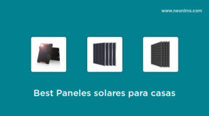 Best Paneles Solares Para Casas in 2023 – Buying Guide